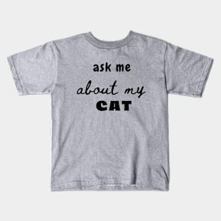 Ask me about my Cat Kids T-Shirt